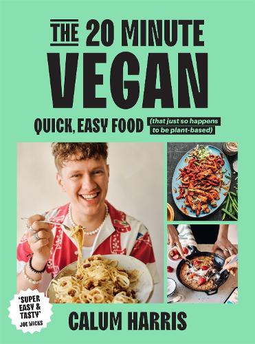 The 20-Minute Vegan: Quick, Easy Food (That Just So Happens to be Plant-based) (Hardback)