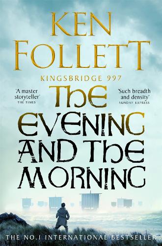 The Evening and the Morning: The Prequel to The Pillars of the Earth, A Kingsbridge Novel - The Kingsbridge Novels (Paperback)