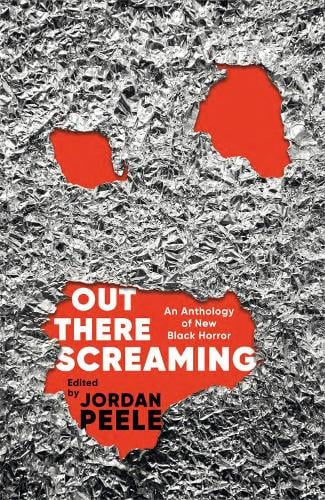 Out There Screaming: An Anthology of New Black Horror - Collector's Edition (Hardback)