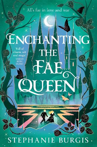 Enchanting the Fae Queen by Stephanie Burgis | Waterstones