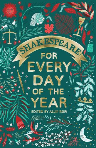 Shakespeare for Every Day of the Year by Allie Esiri | Waterstones