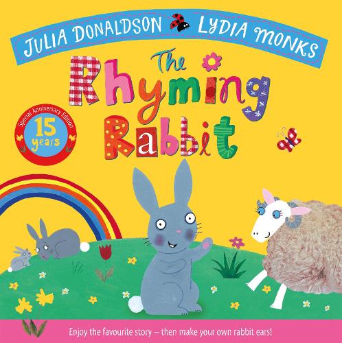 The Rhyming Rabbit 15th Anniversary Edition by Julia Donaldson, Lydia ...