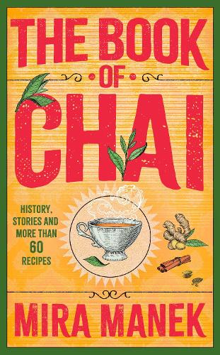 The Book of Chai: History, stories and more than 60 recipes (Hardback)