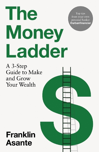 The Money Ladder: A 3-step guide to make and grow your wealth - from Instagram's @urbanfinancier (Hardback)