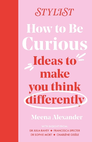 How to Be Curious: Ideas to make you think differently (Hardback)