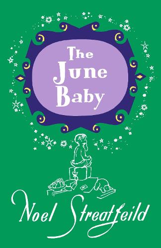 The June Baby - Noel Streatfeild Baby Book Series (Hardback)