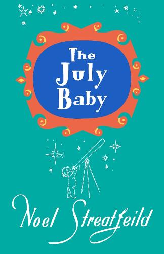 The July Baby - Noel Streatfeild Baby Book Series (Hardback)