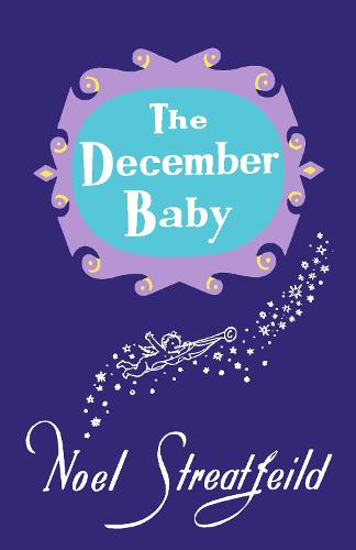 The December Baby - Noel Streatfeild Baby Book Series (Hardback)