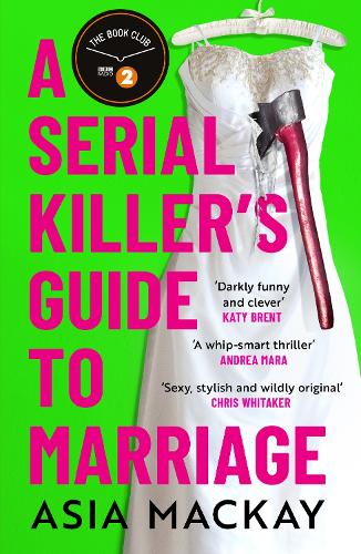 A Serial Killer's Guide to Marriage by Asia Mackay Waterstones