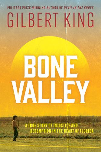 Cover of Bone Valley: A True Story of Injustice and Redemption in the Heart of Florida