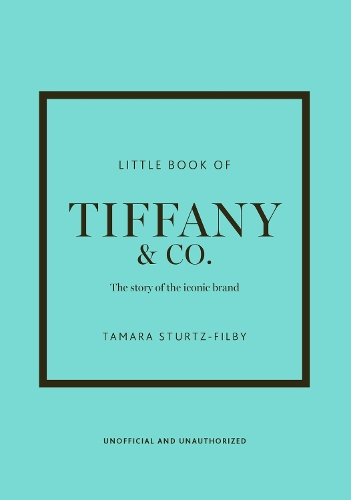 Little Book of Tiffany & Co.: The story of the iconic jewellery brand - Little Books of Fashion (Hardback)