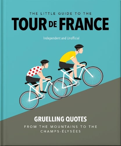 The Little Guide to The Tour de France by OH | Waterstones