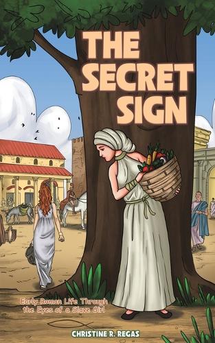 The Secret Sign: Early Roman Life Through the Eyes of a Slave Girl (Paperback)