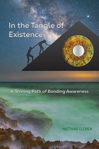 In the Tangle of Existence: A Shining Path of Bonding Awareness (Paperback)