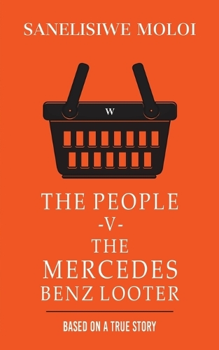 The People -V- The Mercedes Benz Looter (Paperback)