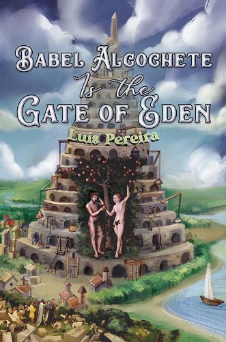 Babel Alcochete Is the Gate of Eden (Hardback)