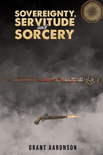 Sovereignty, Servitude and Sorcery (Paperback)