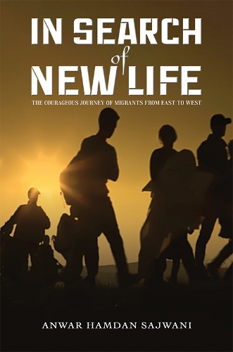 In Search of New Life: The Courageous Journey of Migrants From East to West (Paperback)
