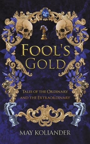 Fool’s Gold: Tales of the Ordinary and the Extraordinary (Paperback)