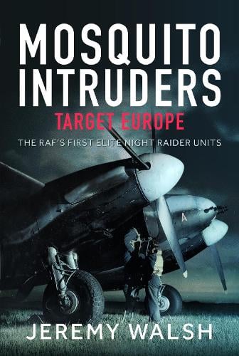 Pen & Sword Books Ltd Mosquito Intruders - Target Europe