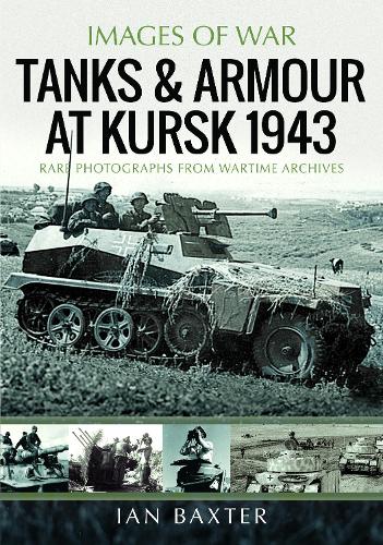 Pen & Sword Books Ltd Tanks And Armour At Kursk 1943