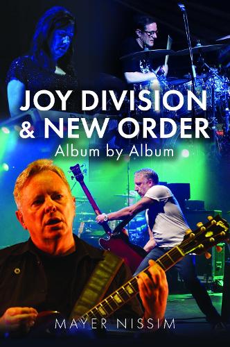 Joy Division and New Order: Album by Album by Mayer Nissim