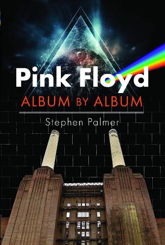 Pen & Sword Books Ltd Pink Floyd, Album By Album