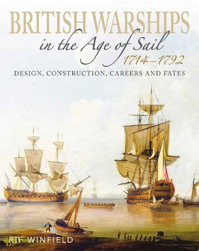 British Warships in the Age of Sail 1714-1792 by Rif Winfield