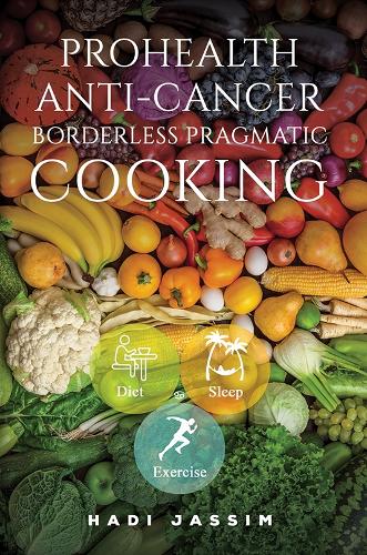 ProHealth Anti-Cancer: Borderless Pragmatic Cooking (Paperback)