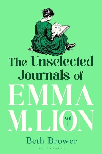Bloomsbury Publishing Plc The Unselected Journals Of Emma M. Lion, Vol. 1