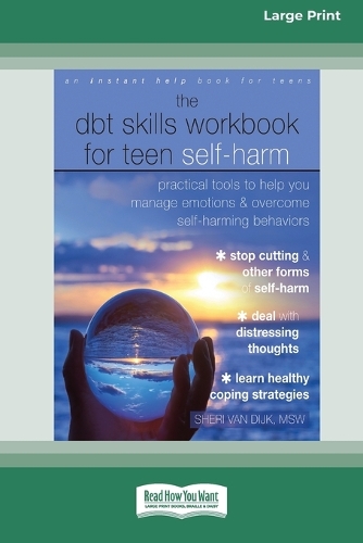 The DBT Skills Workbook for Teen Self-Harm: Practical Tools to Help You Manage Emotions and Overcome Self-Harming Behaviors [Large Print 16 Pt Edition] (Paperback)