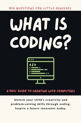 What Is Coding? A Kids' Guide to Creating with Computers by Giggletree ...