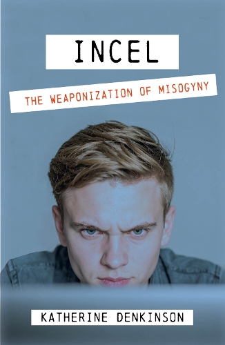 Incel by Katherine Denkinson | Waterstones