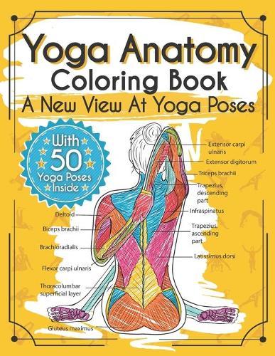 Yoga Anatomy Coloring Book: A New View At Yoga Poses (Paperback)