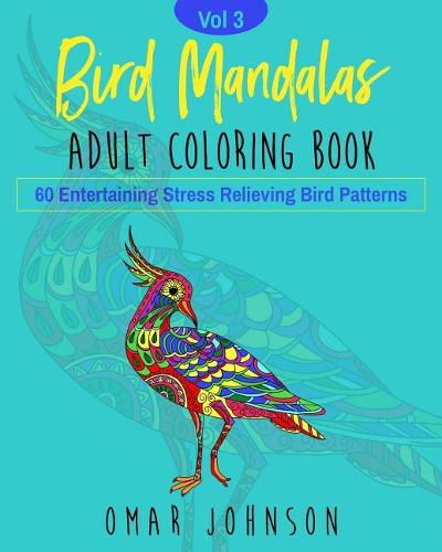 Download Bird Mandalas Adult Coloring Book Vol 3 By Omar Johnson Waterstones