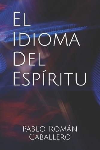 El Idioma del Espiritu: ?Como saber cuando es Dios quien nos habla? (Paperback)