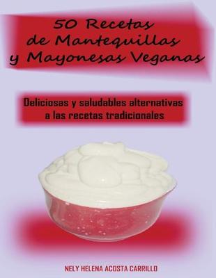 50 Recetas de Mantequillas y Mayonesas Veganas (Paperback)