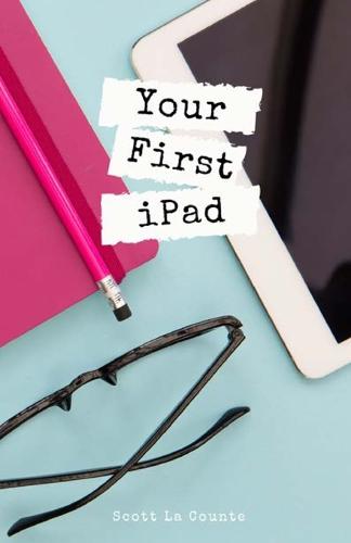 Your First iPad: The Easy Guide to iPad 10.2 and Other iPads Running iPadOS 13 (Paperback)