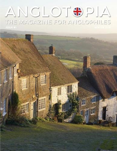 Anglotopia Magazine - Issue #1 - Churchill, Wentworth Woodhouse, Dorset, George II, and More!: The Anglophile Magazine (Paperback)