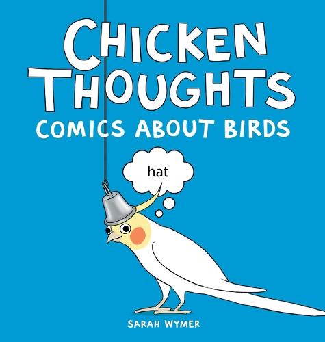 Chicken Thoughts: Comics About Birds (Hardback)