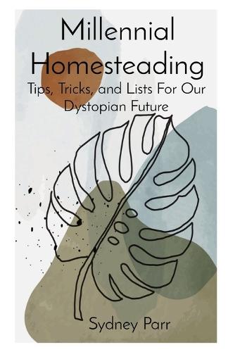 Millennial Homesteading by Sydney A Parr | Waterstones