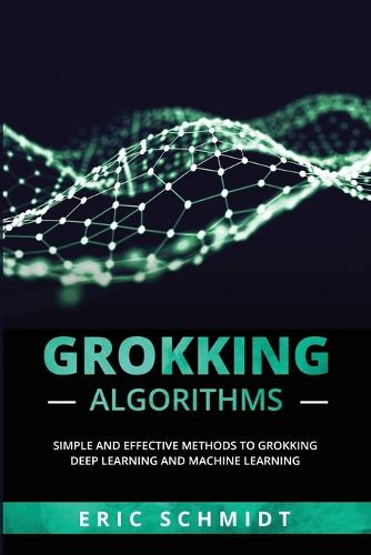 Grokking Algorithms By Eric Schmidt | Waterstones