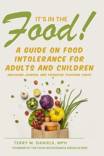 It's in the Food! A Guide on Food Intolerance for Adults and Children ...