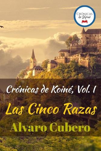 Cronicas de Koine, Vol. I: Las Cinco Razas - Cronicas de Koine 1 (Paperback)