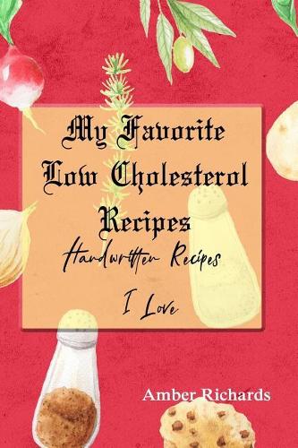 My Favorite Low Cholesterol Recipes: Handwritten Recipes I Love (Paperback)