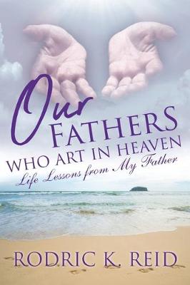 Our FatherS Who Art in Heaven: Life Lessons from My Father (Paperback)