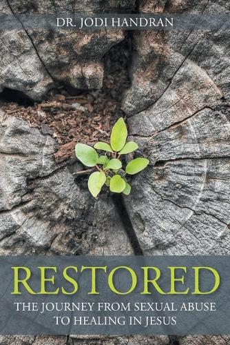 Restored: The Journey from Sexual Abuse to Healing in Jesus (Paperback)