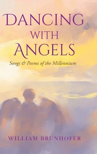 Dancing with Angels: Songs and Poems of the Millennium (Hardback)