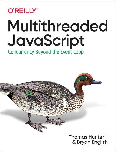 Multithreaded JavaScript: Concurrency Beyond the Event Loop (Paperback)