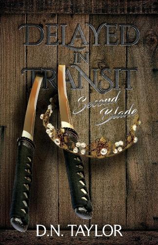 Delayed in Transit: Second Blade - Delayed in Transit (Paperback)